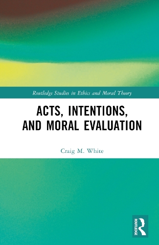 Acts, Intentions, and Moral Evaluation.