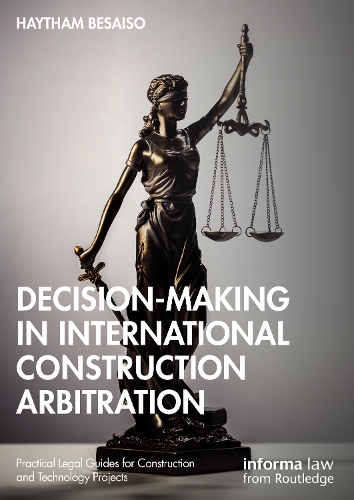 Decision-making in International Construction Arbitration.
