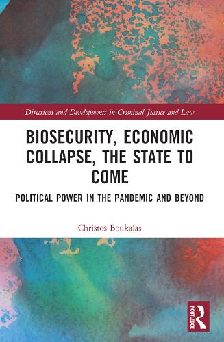 Biosecurity, Economic Collapse, the State to Come: Political Power in the Pandemic and Beyond.