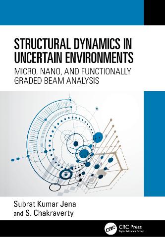 Structural Dynamics in Uncertain Environments: Micro, Nano, and Functionally Graded Beam Analysis.