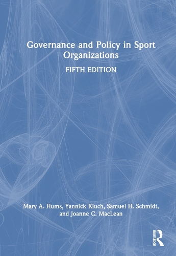 Governance and Policy in Sport Organizations.