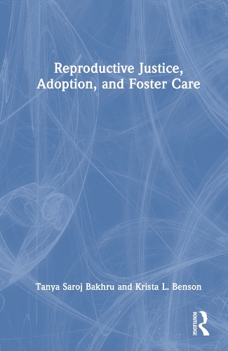 Reproductive Justice, Adoption, and Foster Care.