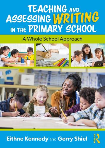 Teaching and Assessing Writing in the Primary School: A Whole School Approach.