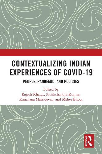 Contextualizing Indian Experiences of Covid-19: People, Pandemic, and Policies.