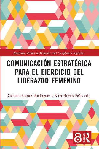 Comunicacion estrategica para el ejercicio del liderazgo femenino.