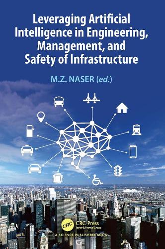 Leveraging Artificial Intelligence in Engineering, Management, and Safety of Infrastructure.