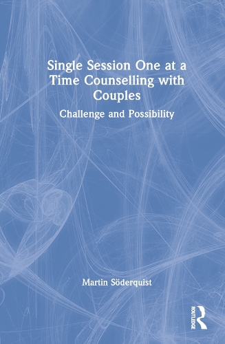 Single Session One at a Time Counselling with Couples: Challenge and Possibility.