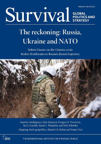 Survival February - March 2022: The Reckoning: Russia, Ukraine and NATO.