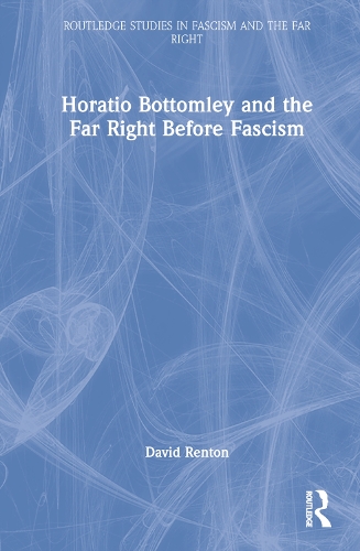 Horatio Bottomley and the Far Right Before Fascism.