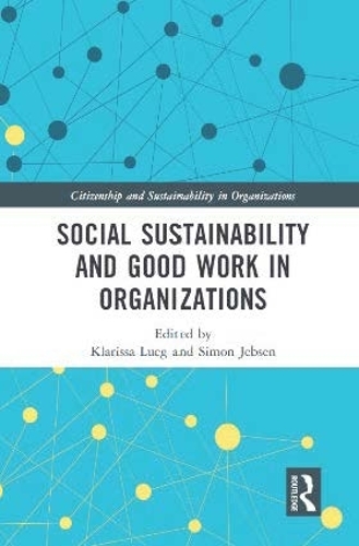 Social Sustainability and Good Work in Organizations.