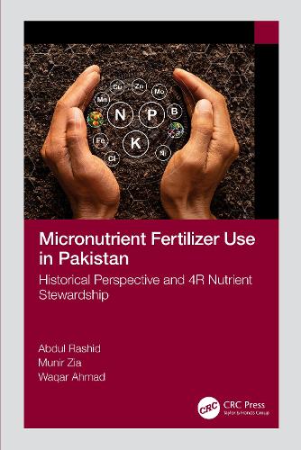 Micronutrient Fertilizer Use in Pakistan: Historical Perspective and 4R Nutrient Stewardship.