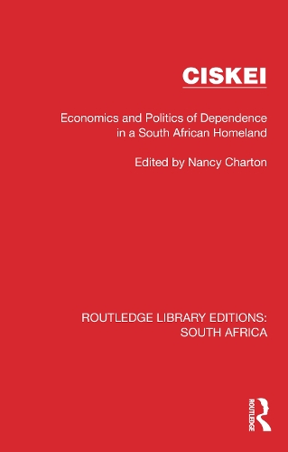 Ciskei: Economics and Politics of Dependence in a South African Homeland.