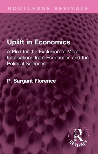 Uplift in Economics: A Plea for the Exclusion of Moral Implications from Economics and the Political Sciences.
