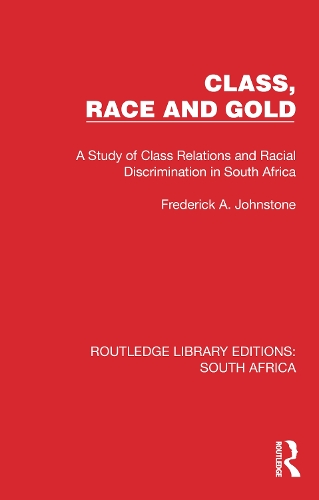 Class, Race and Gold: A Study of Class Relations and Racial Discrimination in South Africa.