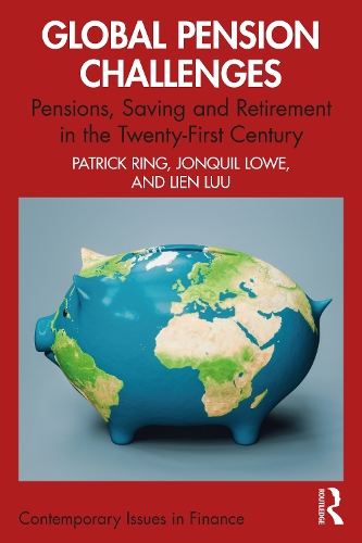 Global Pension Challenges: Pensions, Saving and Retirement in the Twenty-First Century.