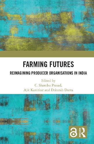 Farming Futures: Reimagining Producer Organisations in India.