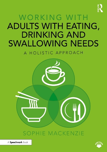 Working with Adults with Eating, Drinking and Swallowing Needs: A Holistic Approach