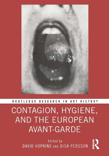 Contagion, Hygiene, and the European Avant-Garde.