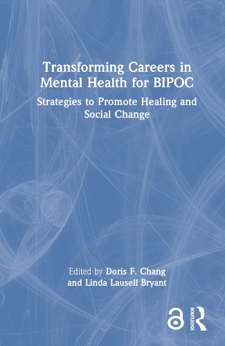 Transforming Careers in Mental Health for BIPOC: Strategies to Promote Healing and Social Change.