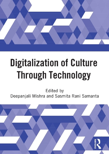 Digitalization of Culture Through Technology: Proceedings of the International Online Conference On Digitalization And Revitalization Of Cultural Heritage Through Information Technology- ICDRCT-21, 23-24 Nov 2021, KIIT University, Bhubaneswar.