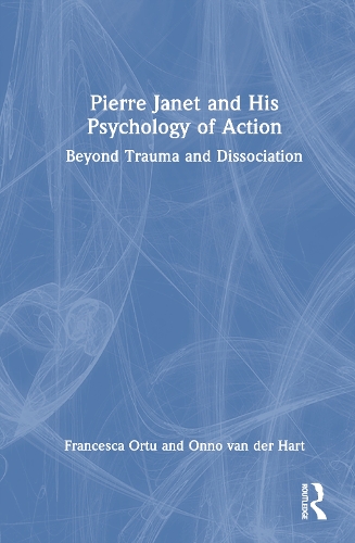 Pierre Janet and His Psychology of Action: Beyond Trauma and Dissociation.