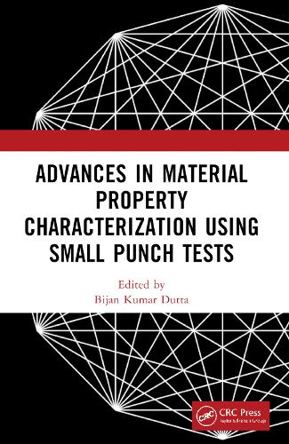 Advances in Material Property Characterization using Small Punch Tests.