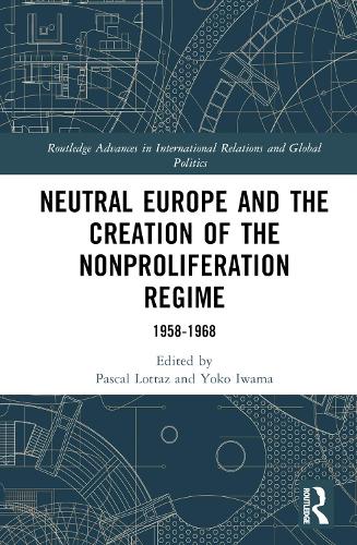 Neutral Europe and the Creation of the Nonproliferation Regime