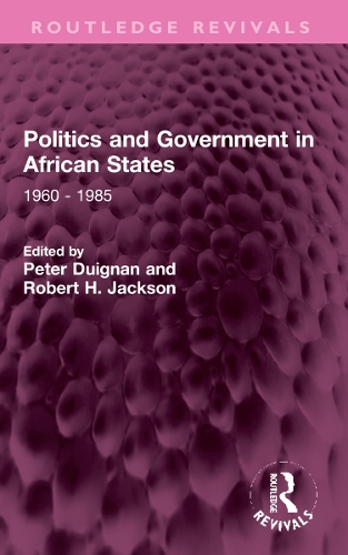 Politics and Government in African States: 1960 - 1985.