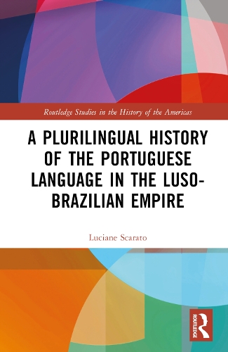 A Plurilingual History of the Portuguese Language in the Luso-Brazilian Empire.