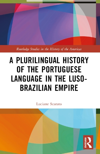 A Plurilingual History of the Portuguese Language in the Luso-Brazilian Empire.
