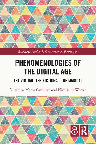 Phenomenologies of the Digital Age: The Virtual, the Fictional, the Magical.