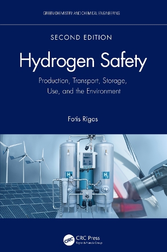 Hydrogen Safety: Production, Transport, Storage, Use, and the Environment. 2nd edition