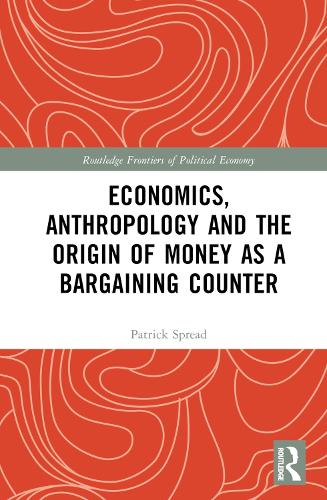 Economics, Anthropology and the Origin of Money as a Bargaining Counter.