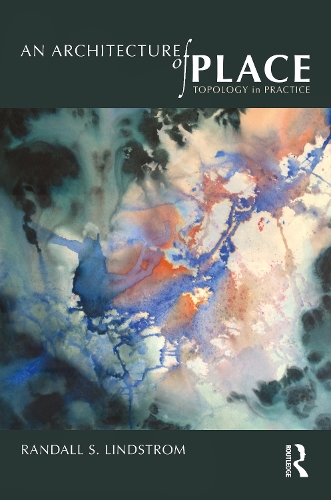 An Architecture of Place: Topology in Practice.