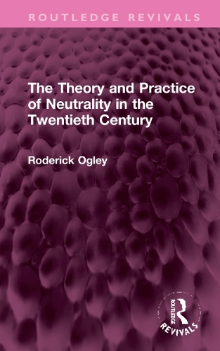 The Theory and Practice of Neutrality in the Twentieth Century.