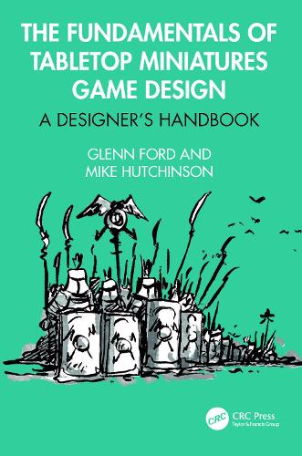 The Fundamentals of Tabletop Miniatures Game Design: A Designer's Handbook.