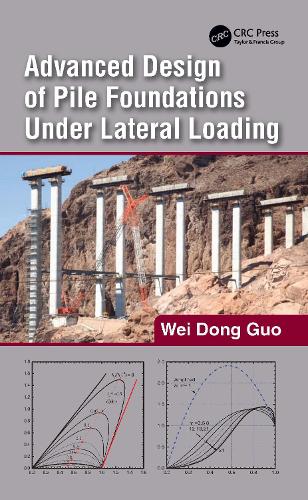 Advanced Design of Pile Foundations Under Lateral Loading.