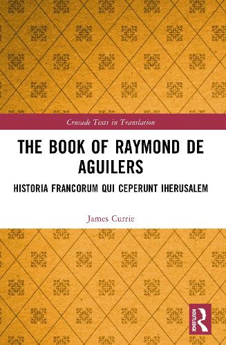 The Book of Raymond of Aguilers: Historia Francorum qui Ceperunt Iherusalem.