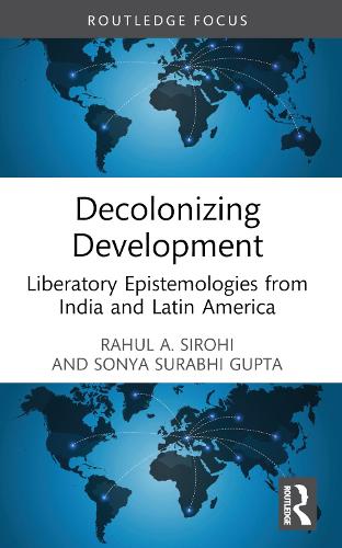 Decolonizing Development: Liberatory Epistemologies from India and Latin America.