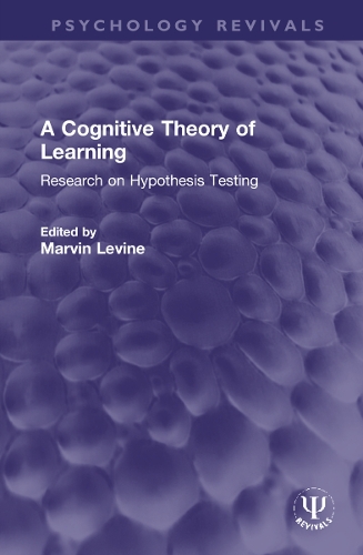 A Cognitive Theory of Learning: Research on Hypothesis Testing.