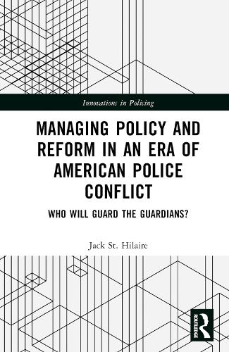 Managing Policy and Reform in an Era of American Police Conflict