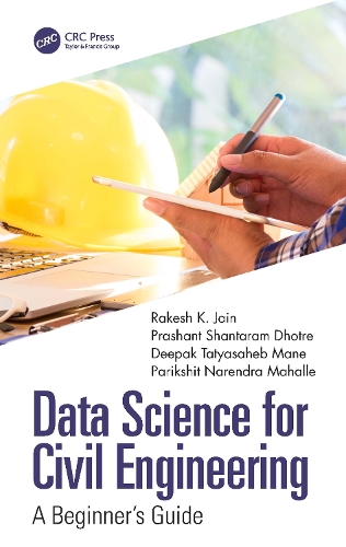 Data Science for Civil Engineering: A Beginner's Guide.