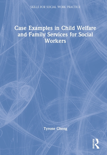 Case Examples in Child Welfare and Family Services for Social Workers.