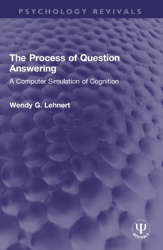 The Process of Question Answering: A Computer Simulation of Cognition.