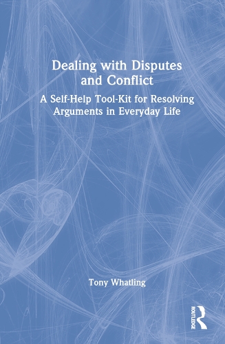 Dealing with Disputes and Conflict: A Self-Help Tool-Kit for Resolving Arguments in Everyday Life.