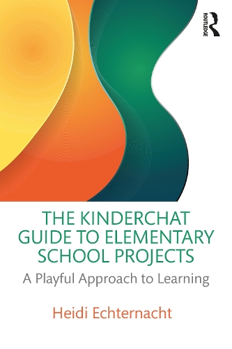The Kinderchat Guide to Elementary School Projects: A Playful Approach to Learning.