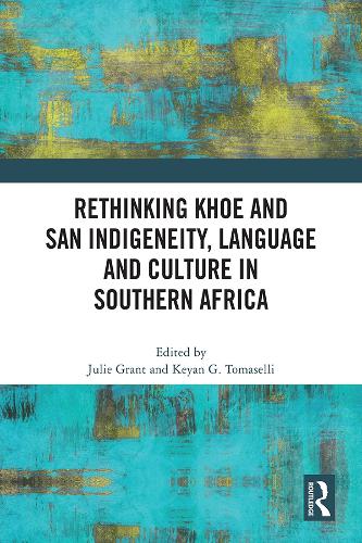 Rethinking Khoe and San Indigeneity, Language and Culture in Southern Africa.