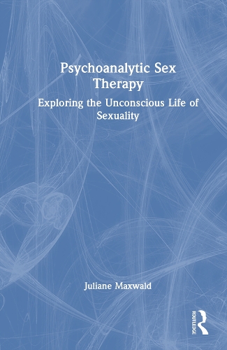 Psychoanalytic Sex Therapy: Exploring the Unconscious Life of Sexuality.
