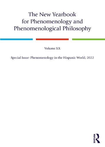 The New Yearbook for Phenomenology and Phenomenological Philosophy: Volume 20, Special Issue: Phenomenology in the Hispanic World, 2022.
