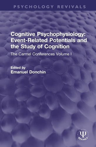 Cognitive Psychophysiology: Event-Related Potentials and the Study of Cognition: The Carmel Conferences Volume I.